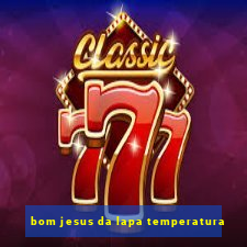 bom jesus da lapa temperatura